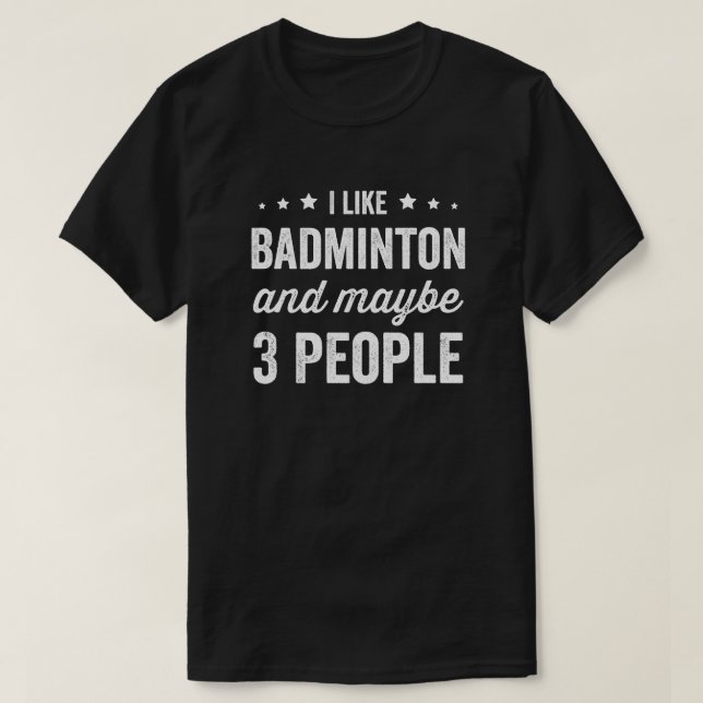 Camiseta Me Gusta Badminton Y Quizá 3 Personas Amor A Badmi (Diseño del anverso)