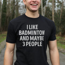 Me Gusta Badminton Y Quizá 3 Personas Funny Badmin