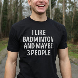 Camiseta Me Gusta Badminton Y Quizá 3 Personas Funny Badmin