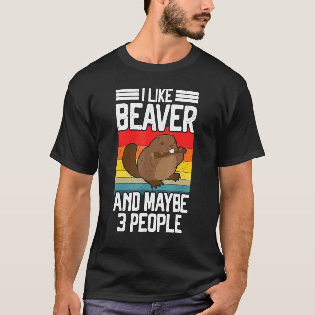 Camiseta Me Gusta Beaver Y Quizás 3 Personas Rodent Beaver  (Anverso)