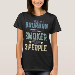 Camiseta Me Gusta Bourbon Y Mi Fumador Y Quizá 3 Personas B