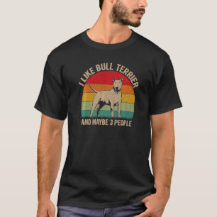 Camiseta Me Gusta Bull Terrier Y Quizá 3 Personas Bull Terr