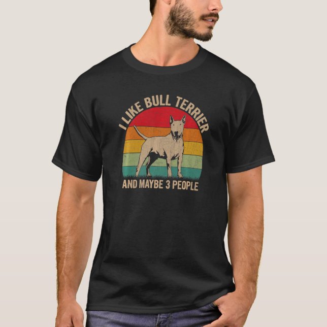 Camiseta Me Gusta Bull Terrier Y Quizá 3 Personas Bull Terr (Anverso)