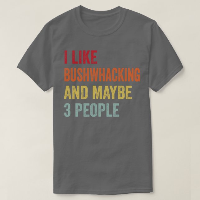Camiseta Me Gusta Bushwhacking Quizá 3 Personas (Diseño del anverso)