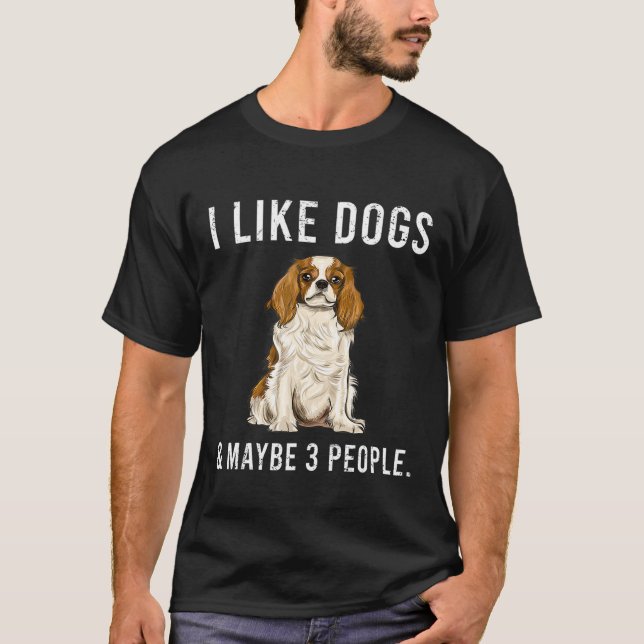 Camiseta Me Gusta Cavalier King Charles Spaniel Dogs Y Mayb (Anverso)