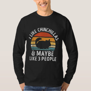Camiseta Me Gusta Chinchillas Y Quizás 3 Personas Chinchill