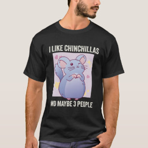 Camiseta Me Gusta Chinchillas Y Quizás 3 Personas Chinchill