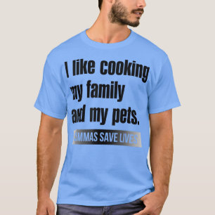 Camiseta Me Gusta Cocinar A Mi Familia Y A Mis Mascotas Com