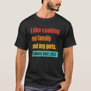 Camiseta Me Gusta Cocinar A Mi Familia Y A Mis Mascotas Com
