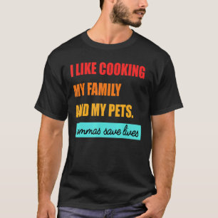 Camiseta Me Gusta Cocinar A Mi Familia Y A Mis Mascotas Com