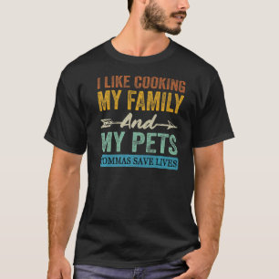 Camiseta Me Gusta Cocinar A Mi Familia Y A Mis Mascotas Com