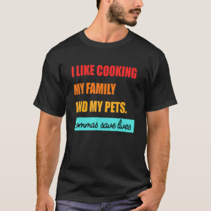 Camiseta Me Gusta Cocinar A Mi Familia Y A Mis Mascotas Com