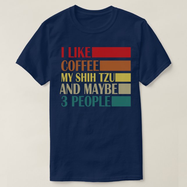 Camiseta Me Gusta Coffe My Shih Tzy Y Quizá 3 Personas (Diseño del anverso)