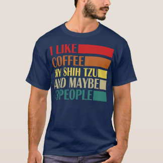 Camiseta Me Gusta Coffe My Shih Tzy Y Quizá 3 Personas