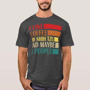 Camiseta Me Gusta Coffe My Shih Tzy Y Quizá 3 Personas