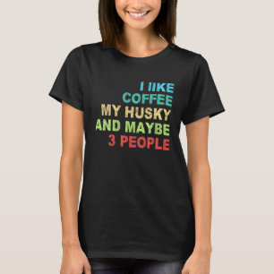 Camiseta me gusta Coffee mi Husky y tal vez 3 Personas Bari