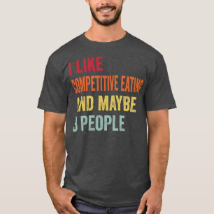 Camiseta Me Gusta Comer Competitivamente Quizá 3 Personas