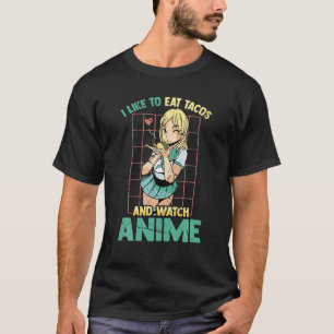 Camiseta Me Gusta Comer Tacos Y Ver A Anime - Kawaii - Homb