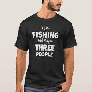 Camiseta Me gusta como me gusta la pesca y quizás tres pers