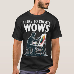 Camiseta Me Gusta Crear Wows Artista Pintor