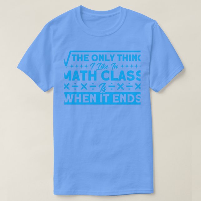 Camiseta Me Gusta Cuando La Clase De Matemáticas Termina Co (Diseño del anverso)