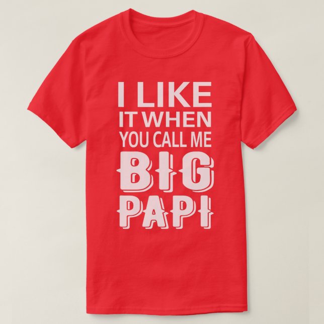 Camiseta Me Gusta Cuando Me Llamas Big Papi Funny Tee (Diseño del anverso)