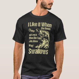 Camiseta Me gusta cuando se inclina a los hombres pescando