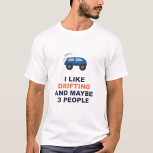 Camiseta Me gusta drifting y quizás 3 personas