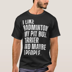 Camiseta Me Gusta el Amante del Bádminton Pit Bull Terrier