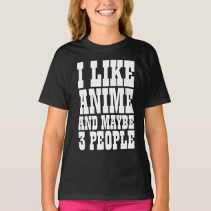CAMISETA ME GUSTA EL ANIME Y QUIZÁS 3 PERSONAS