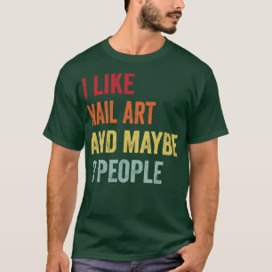 Camiseta Me Gusta El Arte De Nail Quizá 3 Personas