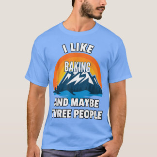 Camiseta Me Gusta El Baking Y Quizá Tres Personas