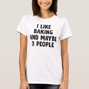 Camiseta Me Gusta El Baking Y Quizá Tres Personas