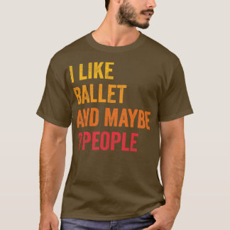 Camiseta Me Gusta El Ballet Quizá 3 Personas