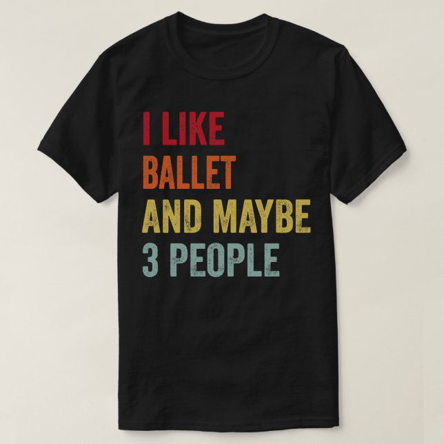 Camiseta Me Gusta El Ballet Quizá 3 Personas 1 (Diseño del anverso)