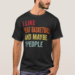 Camiseta Me Gusta El Baloncesto Sordo Quizá 3 Personas