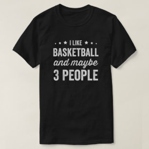 Camiseta Me Gusta El Baloncesto Y Quizá 3 Personas