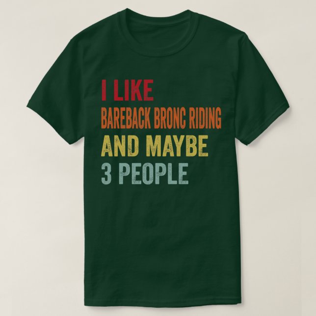 Camiseta Me Gusta El Bareback Bronc Viajando Quizá A 3 Pers (Diseño del anverso)