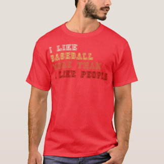 Camiseta Me Gusta El Béisbol Más De Lo Que A La Gente