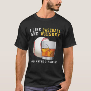 Camiseta Me Gusta El Béisbol Y Whiskey Y Quizás 3 Personas
