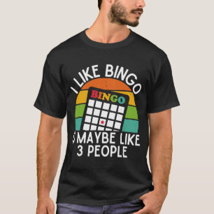 Camiseta Me Gusta El Bingo Y Tal Vez Como 3 Personas El Bin
