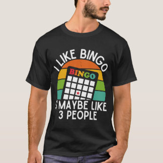Camiseta Me Gusta El Bingo Y Tal Vez Como 3 Personas El Bin