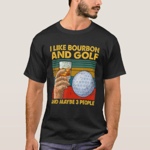 Camiseta Me gusta el borbono y el golf y tal vez 3 personas