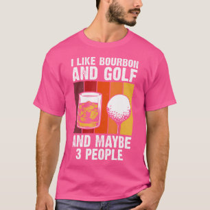 Camiseta Me gusta el bourbon y el golf y quizás 3 personas
