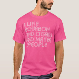 Camiseta Me gusta el bourbon y los cigarros y quizás 3 pers
