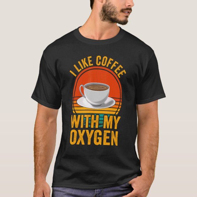 Camiseta Me Gusta El Café Con Mi Coffee De Oxígeno Para Cof (Anverso)