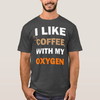 Camiseta Me Gusta El Café Con Mi Gracioso Oxígeno