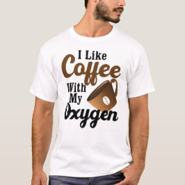 Camiseta Me Gusta El Café Con Mi Oxígeno