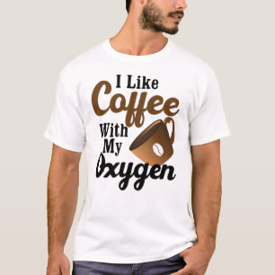 Camiseta Me Gusta El Café Con Mi Oxígeno