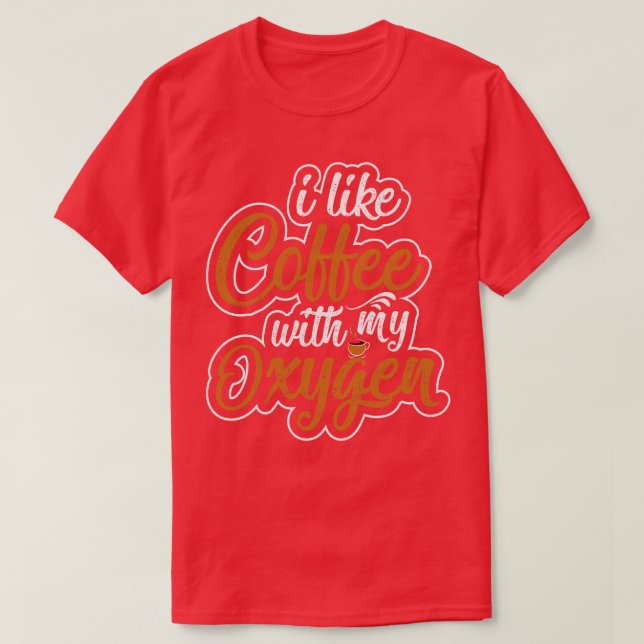 Camiseta Me Gusta El Café Con Mi Oxígeno (Diseño del anverso)